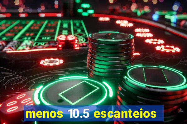 menos 10.5 escanteios